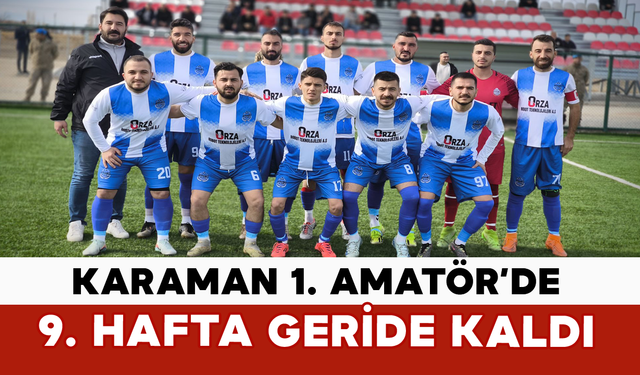 Karaman 1. Amatör’de 9. Hafta Geride Kaldı