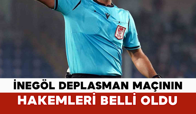 İnegöl Deplasman Maçının Hakemleri Belli Oldu
