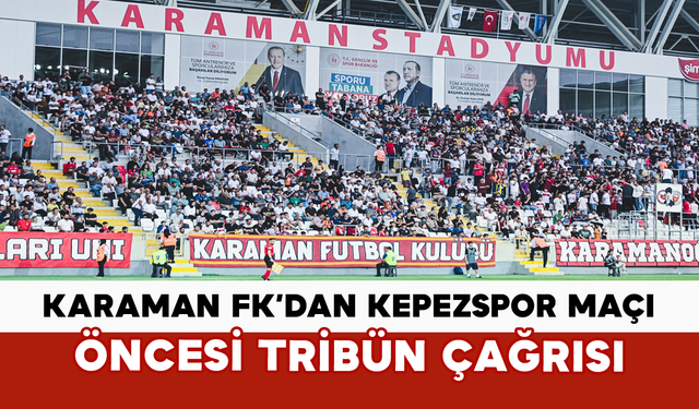 Karaman FK’dan Kepezspor Maçı Öncesi Tribün Çağrısı