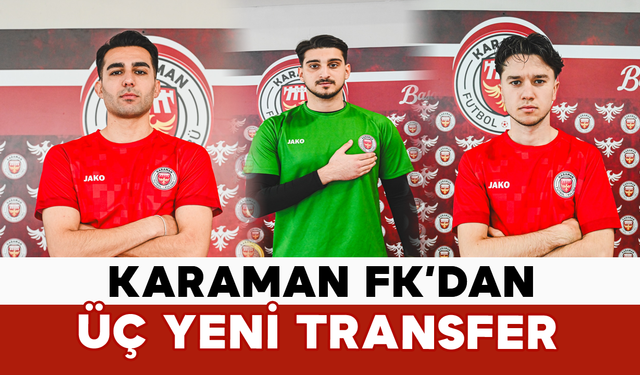 Karaman FK’dan Üç Yeni Transfer