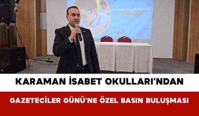 Karaman İsabet Okulları’ndan Gazeteciler Günü’ne Özel Basın Buluşması