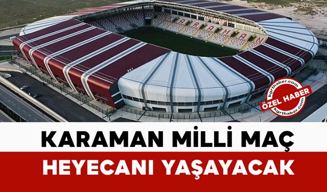 Karaman milli maç heyecanı yaşayacak