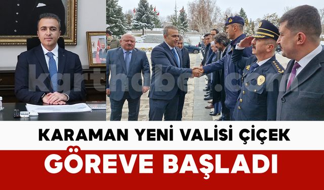 Karaman Yeni Valisi Hayrettin Çiçek görevine başladı