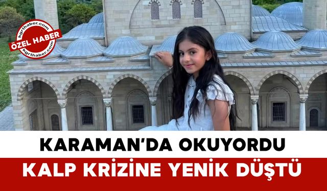 Karaman'da 10 Yaşındaki Esma Ölümüyle Üzdü