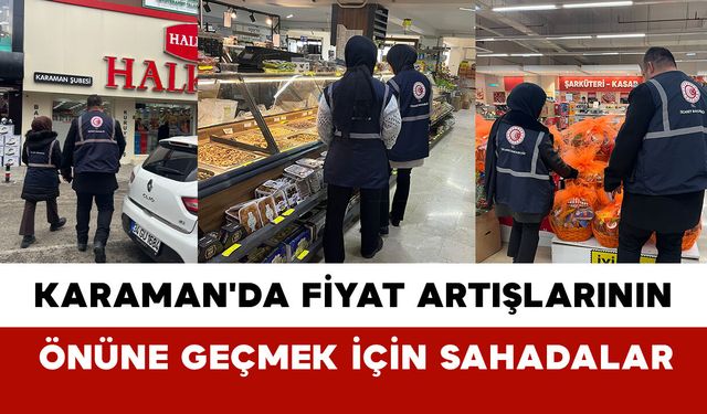 Karaman'da Fiyat Artışlarının Önüne Geçmek İçin Sahadalar