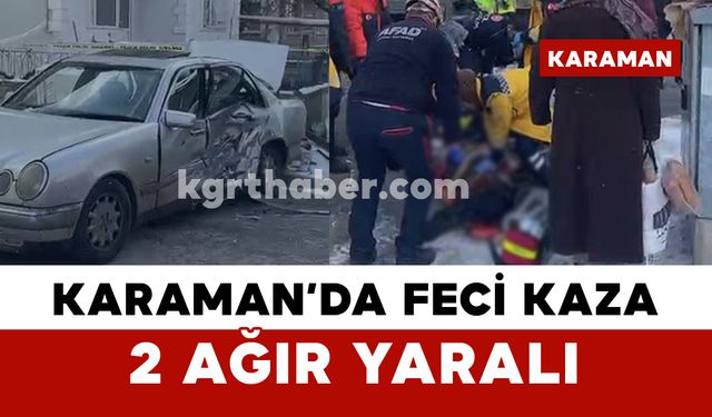 Karaman’da Kaza: 2 Ağır Yaralı