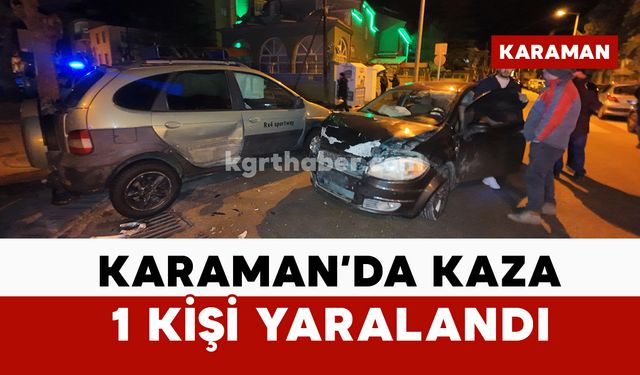 Karaman'da kazada 1 kişi yaralandı