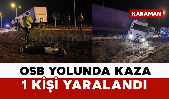 Karaman'da OSB Yolunda Kaza: 1 Yaralı