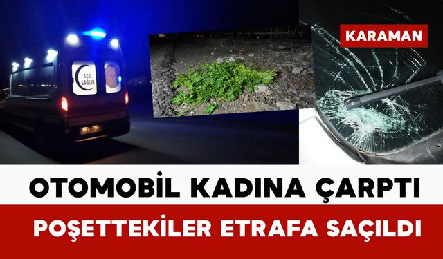 Karaman’da otomobilin çarptığı kadın yaralandı