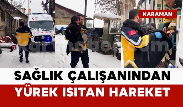 Karaman’da Sağlık Çalışanından Yürek Isıtan Hareket