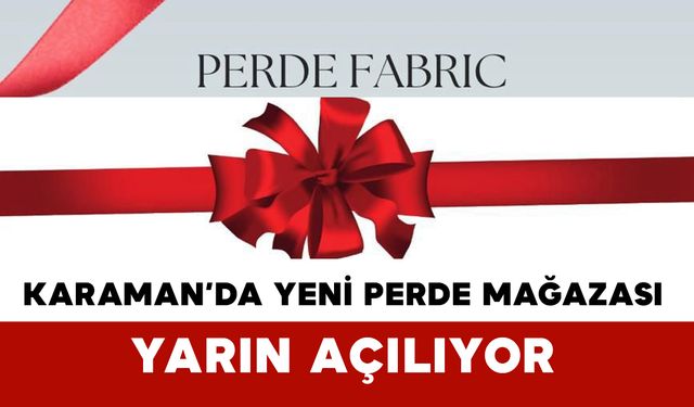 Karaman’da Yeni Perde Mağazası Kapılarını Açmaya Hazırlanıyor