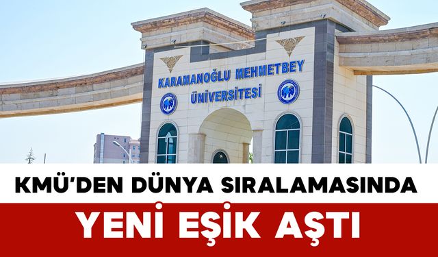 KMÜ dünya üniversite sıralamalarında yeni bir eşik aştı