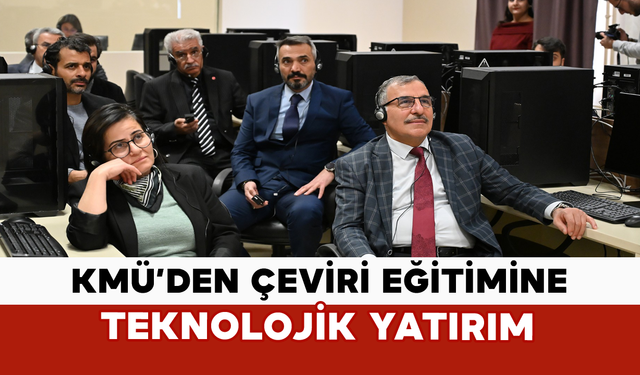 KMÜ’den Çeviri Eğitimine Teknolojik Yatırım
