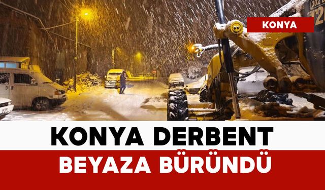 Konya Derbent beyaza büründü