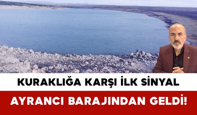 Kuraklığa Karşı İlk Sinyal Ayrancı Barajından Geldi!