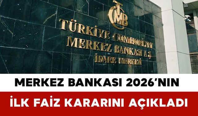 Merkez Bankası 2026’nın İlk Faiz Kararını Açıkladı