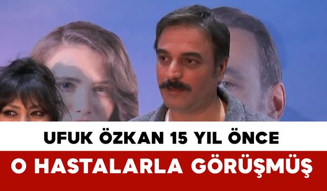 Oyuncu Ufuk Özkan, ziyaret ettiği hastalarla yıllar sonra aynı akıbeti paylaştı