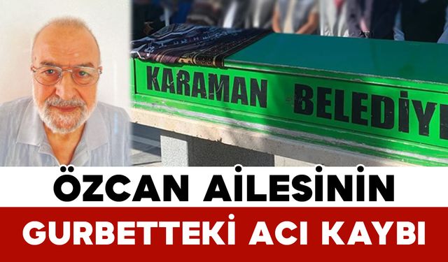 Özcan Ailesinin Gurbetteki Acı Kaybı