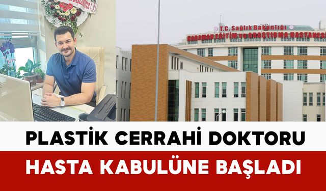 Plastik Cerrahi Alanında O İsim Karaman’da Hizmet Verecek