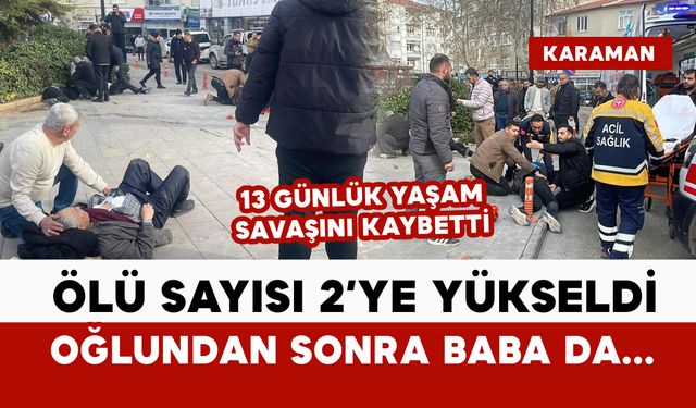 Silahlı saldırıda oğlunun ardından baba da hayatını kaybetti