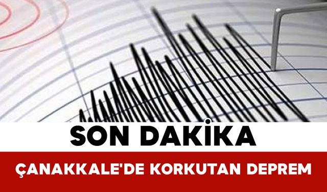 Son Dakika Çanakkale'de 4 Büyüklüğünde Deprem