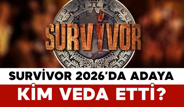 Survivor 2026’da Adaya Kim Veda Etti?