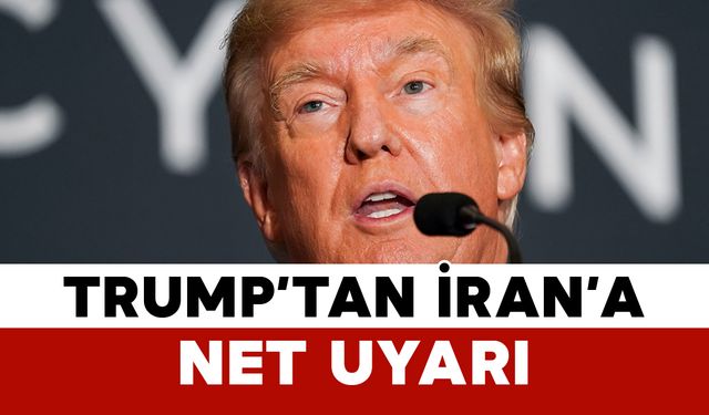 Trump’tan İran’a Net Uyarı