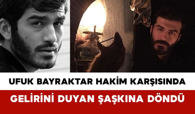 Ufuk Bayraktar Hakim Karşısında: Gelirini Duyan Şaşkına Döndü