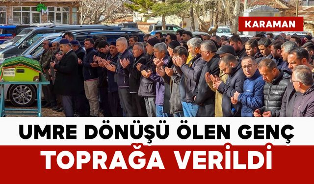 Umre Dönüşü Vefat Eden Genç Son Yolculuğuna Uğurlandı