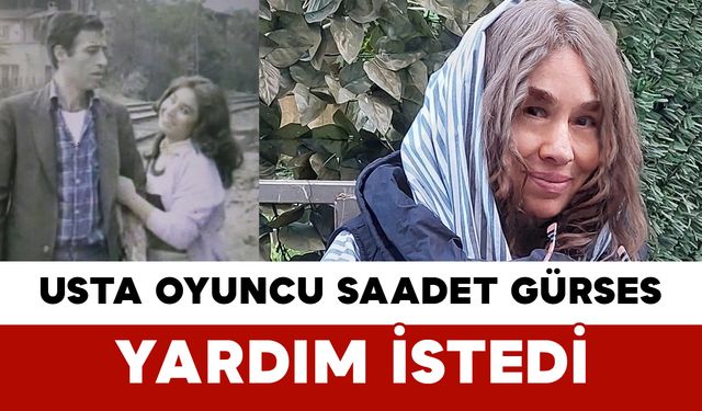 Usta Oyuncu Saadet Gürses Yardım İstedi