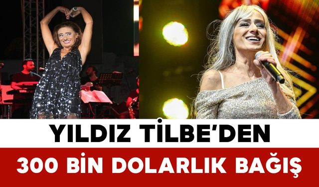 Yıldız Tilbe’den 300 Bin Dolarlık Bağış