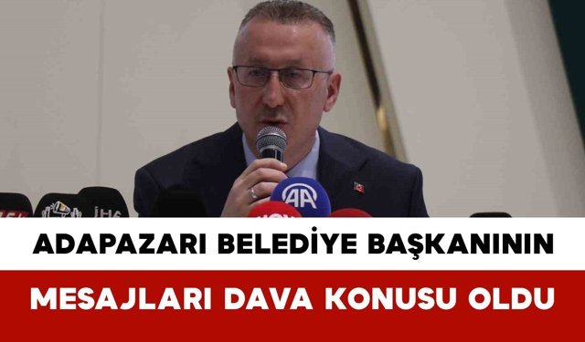 Adapazarı Belediye Başkanının Mesajları Dava Konusu Oldu