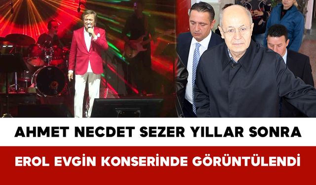 Ahmet Necdet Sezer Yıllar Sonra Erol Evgin Konserinde Görüntülendi