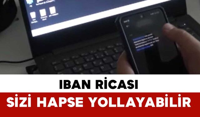 Bir IBAN ricası sizi hapse yollayabilir