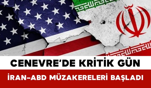 Cenevre’de Kritik Gün: İran–ABD Müzakereleri Başladı