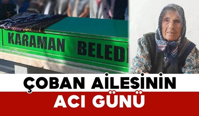 Çoban Ailesinin Acı Günü: Emine Çoban Vefat Etti