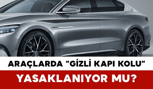 Elektrikli Araçlarda “Gizli Kapı Kolu” Yasaklanıyor mu?