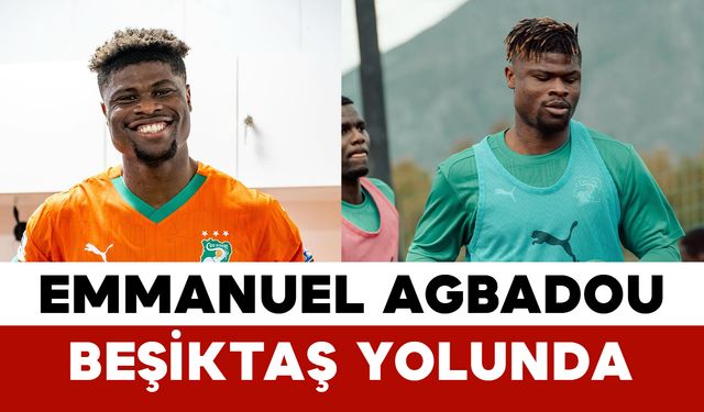 Emmanuel Agbadou Beşiktaş Yolunda