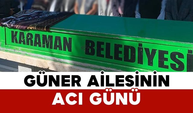 Güner Ailesinin Acı Günü