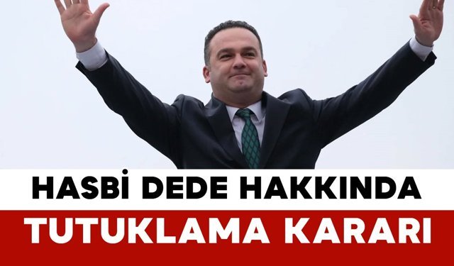 Hasbi Dede Hakkında Tutuklama Kararı