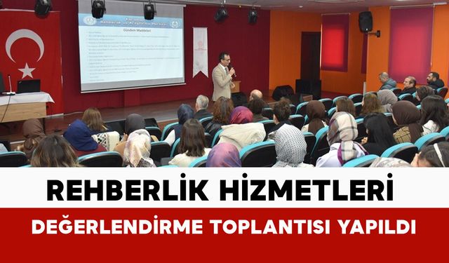 İkinci Dönem Öncesi Rehberlik Hizmetleri Değerlendirme Toplantısı Yapıldı