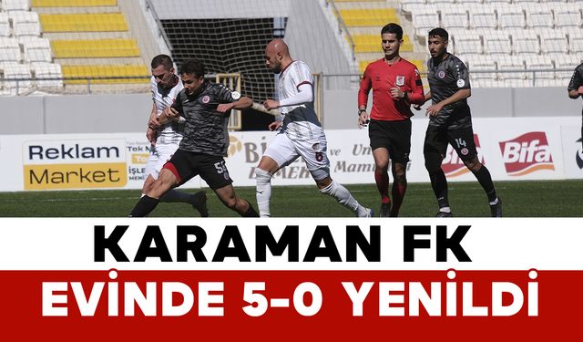 Karaman FK Evinde 5-0 Yenildi