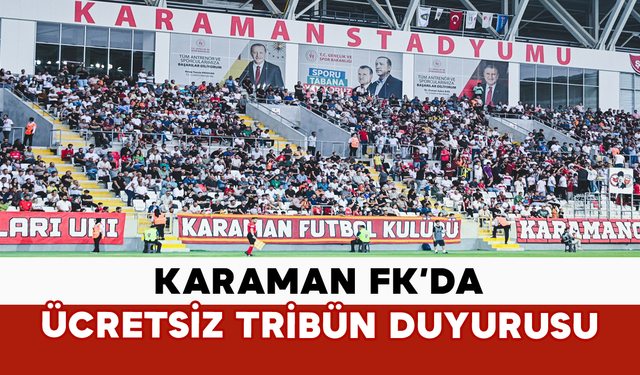 Karaman FK’da Ücretsiz Tribün Duyurusu