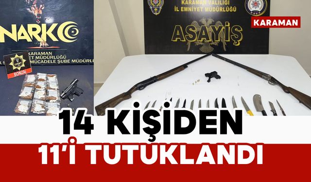 Karaman’da 14 aranan şahıs yakalandı: 11 tutuklama