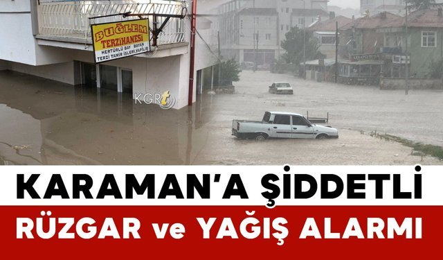 Karaman’da Fırtına Alarmı: Kuvvetli Yağış ve Şiddetli Rüzgar Bekleniyor