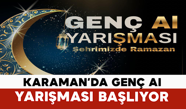 Karaman’da GENÇ AI Yarışması Başlıyor