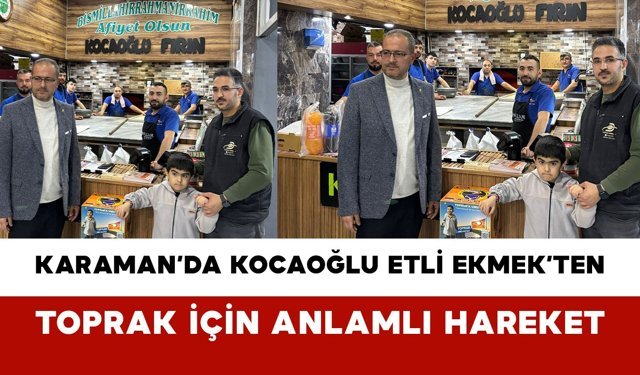 Karaman’da Kocaoğlu Etli Ekmek’ten Toprak İçin Anlamlı Hareket