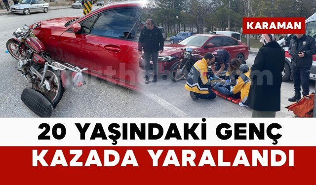 Karaman’da otomobille çarpışan motosikletli genç yaralandı