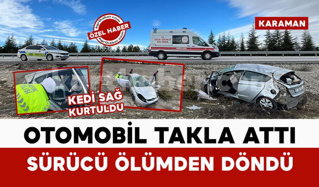 Karaman'da takla atan aracın sürücüsü ölümden döndü: 1 yaralı
