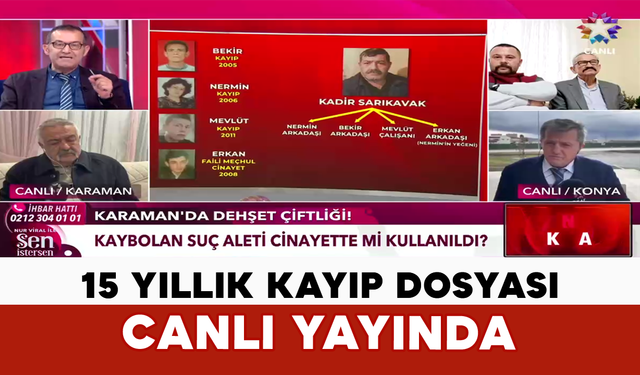 Karaman’daki 15 Yıllık Kayıp Dosyası Canlı Yayında